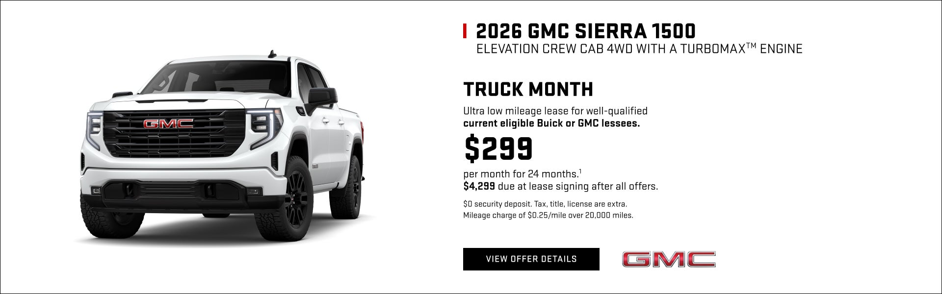TRUCK MONTH

Ultra low mileage lease for well-qualified current eligible Buick or GMC lessees.

$...